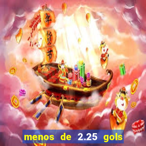 menos de 2.25 gols o que significa